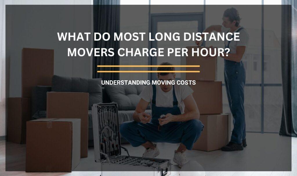 Long Distance Movers: A professional moving team loading boxes into a truck for a long-distance move.